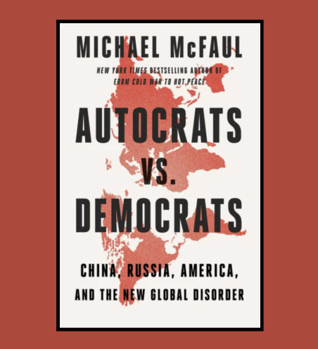 Michael McFaul's book Autocrats vs. Democrats